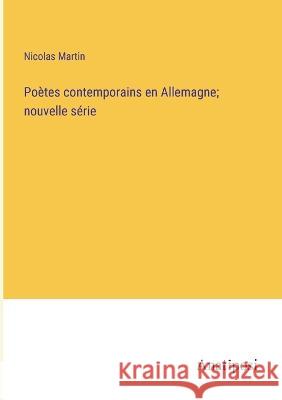 Poetes contemporains en Allemagne; nouvelle serie Nicolas Martin   9783382710828