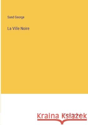 La Ville Noire Title George Sand, pse   9783382713102 Anatiposi Verlag