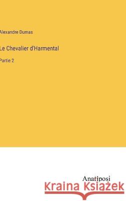 Le Chevalier d'Harmental: Partie 2 Alexandre Dumas   9783382714352 Anatiposi Verlag