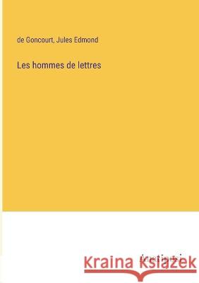 Les hommes de lettres de Goncourt Jules Edmond  9783382715625