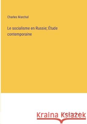 Le socialisme en Russie; Etude contemporaine Charles Marchal   9783382715724 Anatiposi Verlag