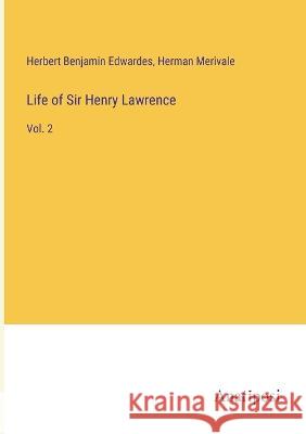 Life of Sir Henry Lawrence: Vol. 2 Herbert Benjamin Edwardes Herman Merivale  9783382800888