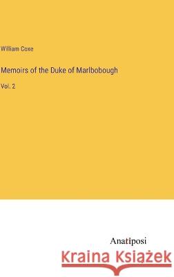 Memoirs of the Duke of Marlbobough: Vol. 2 William Coxe   9783382803032 Anatiposi Verlag