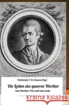 Die Leiden des queeren Werther Krause, Christoph T. M. 9783384001825