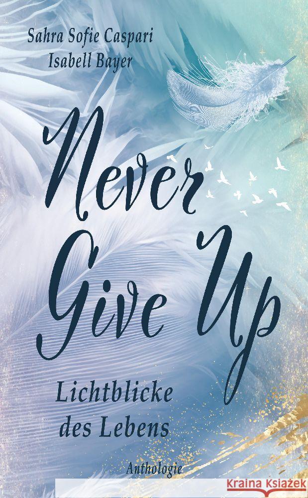 Never Give Up Bayer, Isabell, Caspari, Sahra Sofie 9783384001917