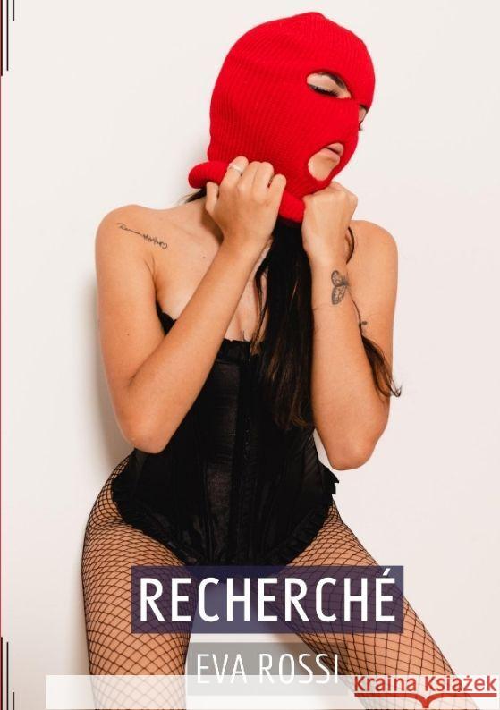 Recherché - Conte de Sexe Explicite Rossi, Eva 9783384006707