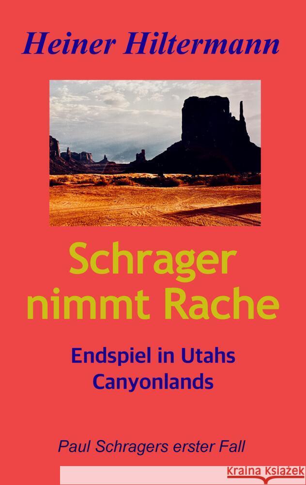 Schrager nimmt Rache: Sandsteinrot - Show down in den Canyonlands Heiner Hiltermann 9783384007483