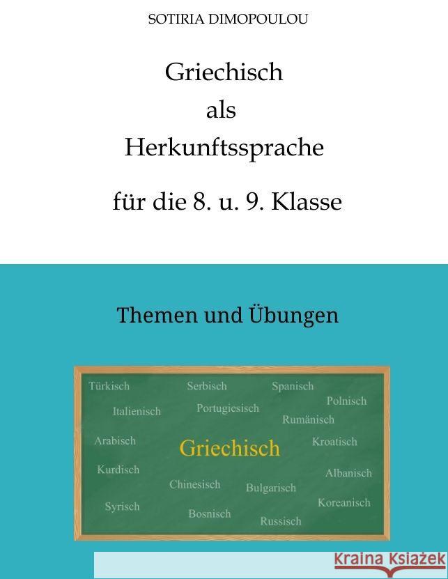 Griechisch als Herkunftssprache f?r die 8. u. 9. Klasse: Themen und ?bungen Sotiria Dimopoulou 9783384007544