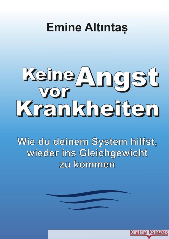 Keine Angst vor Krankheiten Altintas, Emine 9783384007575