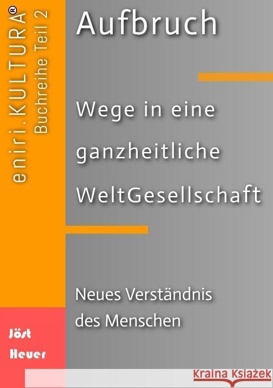 Aufbruch  -  Wege in eine ganzheitliche WeltGesellschaft Jöst, Bernd Walter, Heuer, Andreas 9783384009982