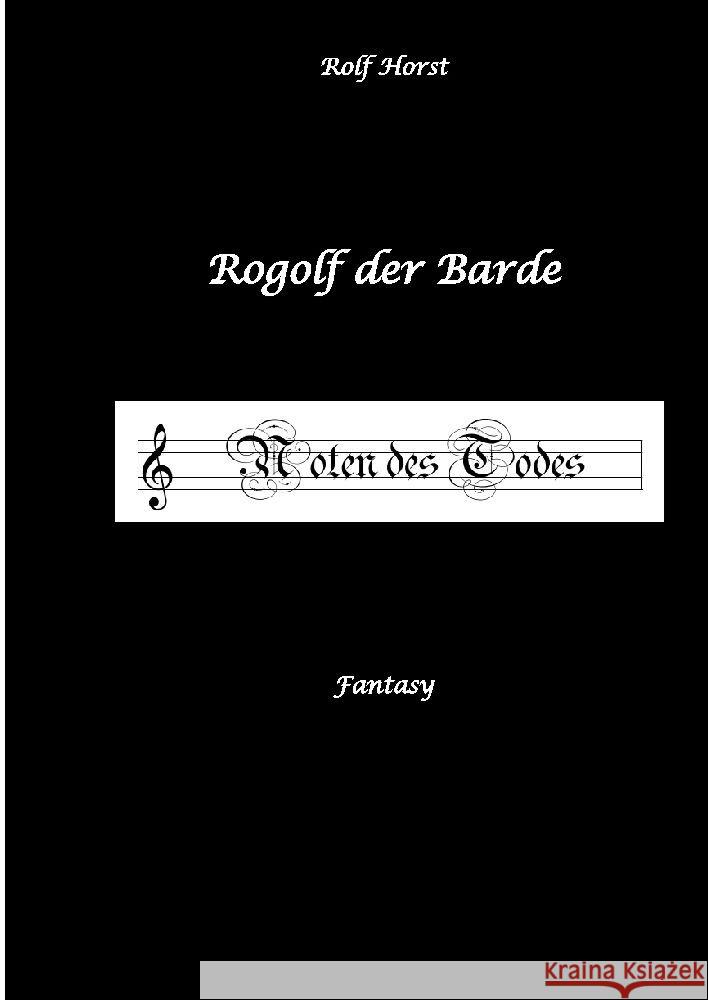 Rogolf der Barde, Live-Rollenspiel, Zwerge, Magier, Rituale, Laute, Dolche, Kurzschwert, Räucherwerk, Rügen, Verrat, Macht der Finsternis, Dämonen Horst, Rolf 9783384012852