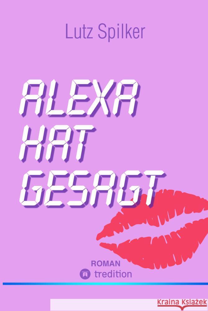 Alexa hat gesagt Spilker, Lutz 9783384023599