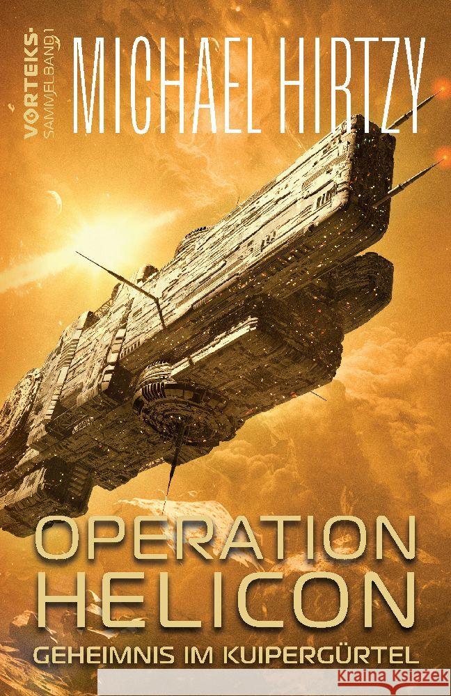 Operation Helicon - Geheimnis im Kuiperg?rtel: VorTeks Sammelband 1 - Science Fiction Roman Michael Hirtzy 9783384024817 Lizardcreek Books