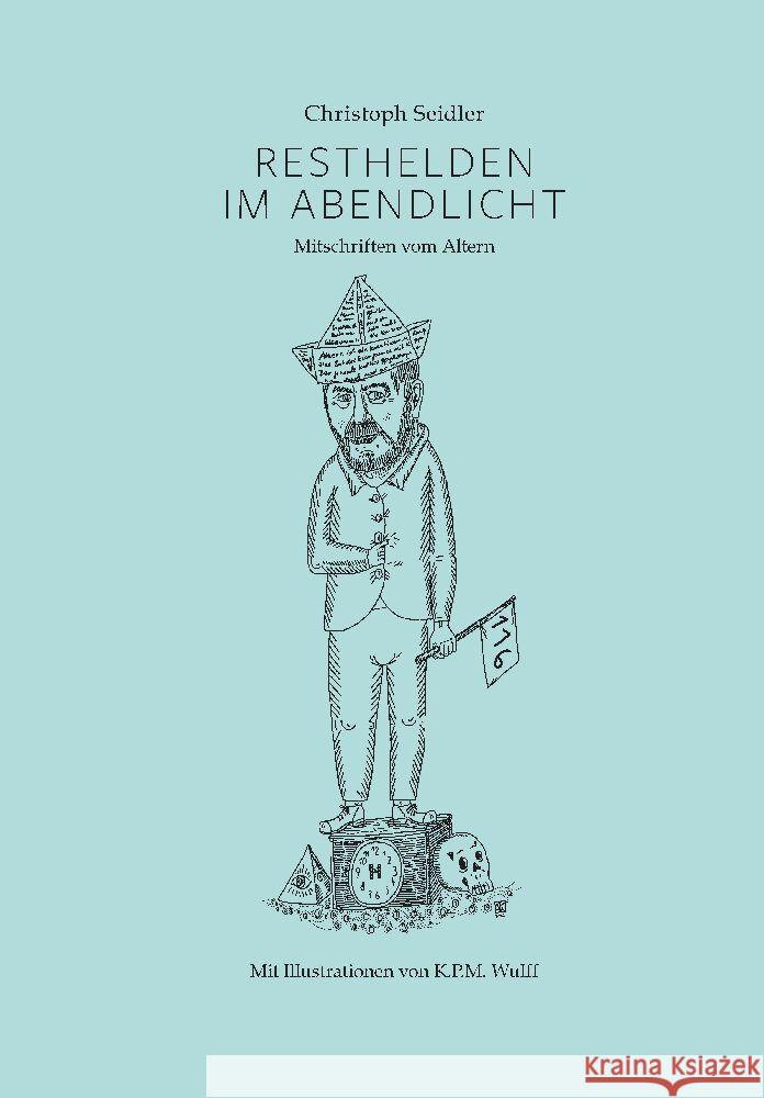 Resthelden im Abendlicht: Mitschriften vom Altern Christoph Seidler 9783384026835