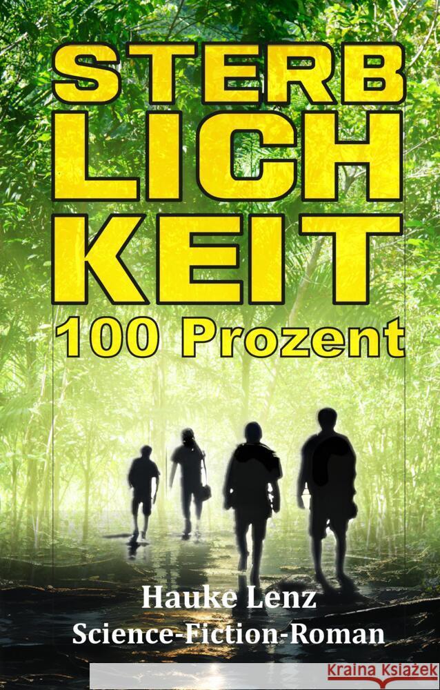 Sterblichkeitsrate: 100 Prozent: Science-Fiction-Roman Hauke Lenz 9783384027030 Tredition Gmbh