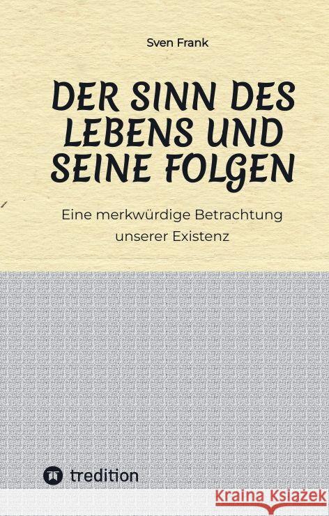 Der Sinn des Lebens und seine Folgen Frank, Sven 9783384027214