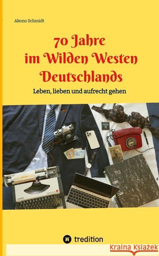 70 Jahre im Wilden Westen Deutschlands Schmidt, Akono 9783384027351 tredition