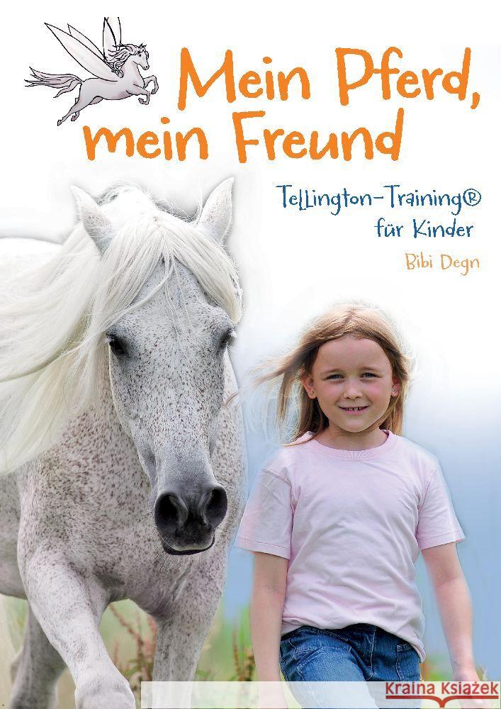 Mein Pferd, mein Freund: Tellington Training f?r Kinder, ein Sachbuch mit ber?hrender Geschichte Bibi Degn 9783384027801