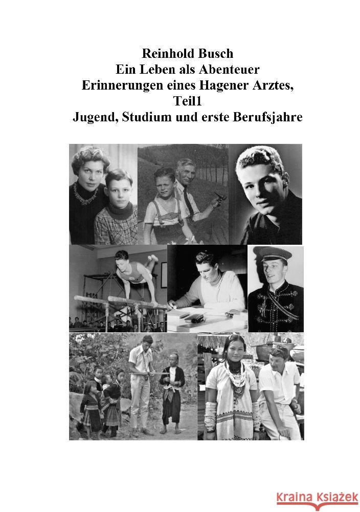 Ein Leben als Abenteuer: Erinnerungen eines Hagener Arztes Teil 1 Reinhold Busch 9783384027917