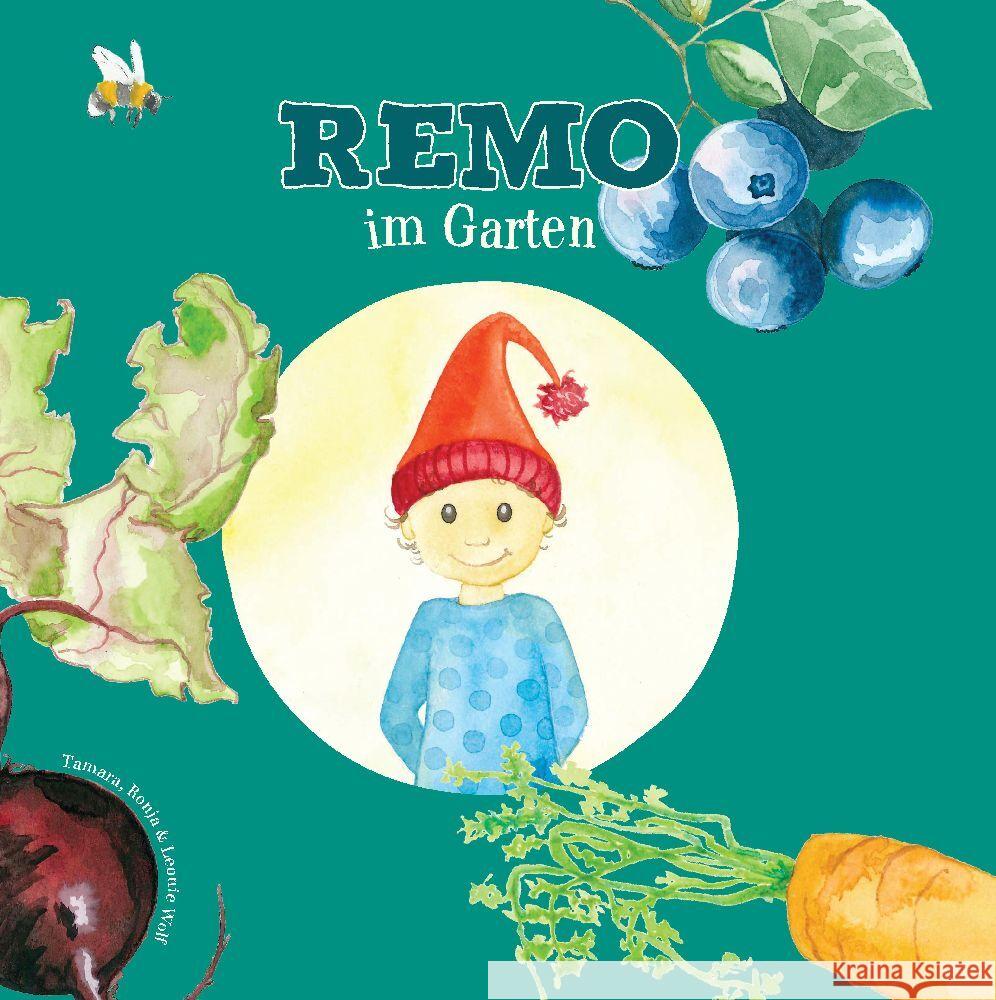 Remo im Garten Wolf, Tamara, Wolf, Leonie, Wolf, Ronja 9783384028082