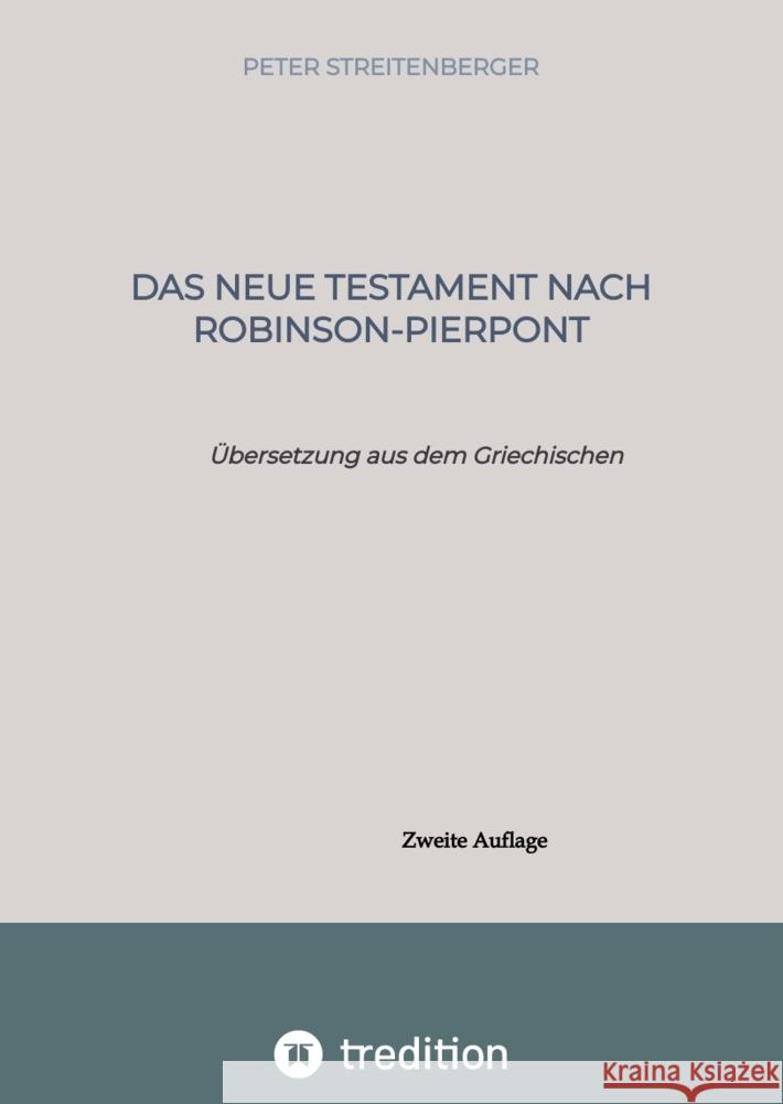 Das Neue Testament nach Robinson-Pierpont: ?bersetzung aus dem Griechischen Peter Streitenberger 9783384028334 Tredition Gmbh