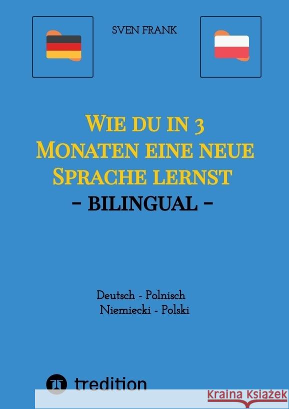 Wie du in 3 Monaten eine neue Sprache lernst - bilingual Frank, Sven 9783384029164