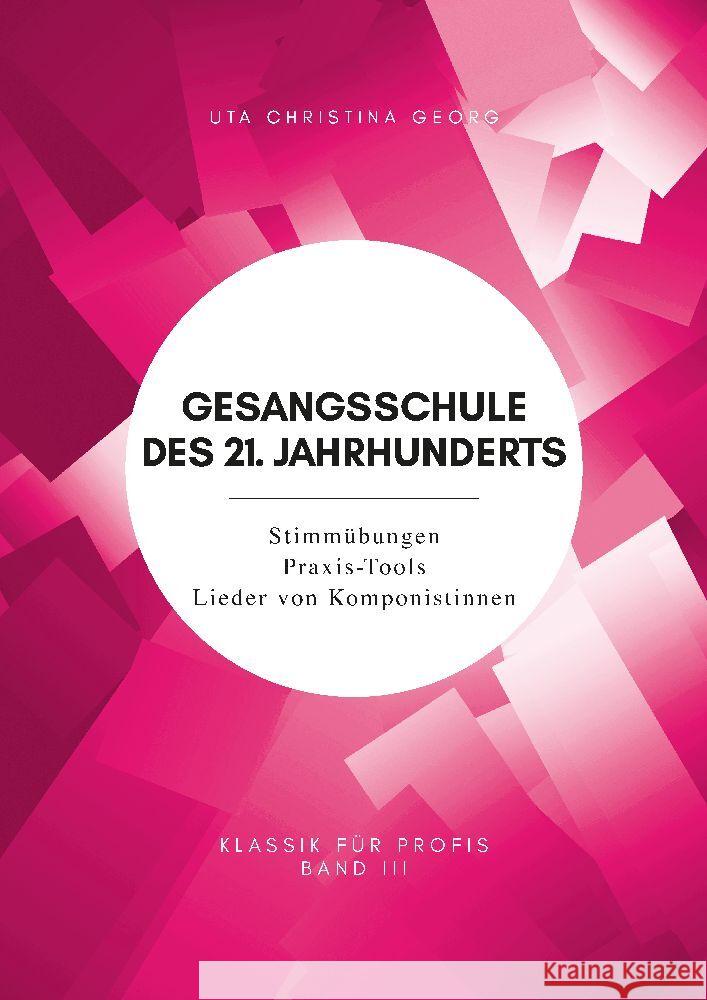 Gesangsschule des 21. Jahrhunderts - Band III: Stimm?bungen Praxis-Tools Lieder von Komponistinnen Uta Christina Georg Christine Tabea Handke Uta Christin 9783384030153 Tredition Gmbh