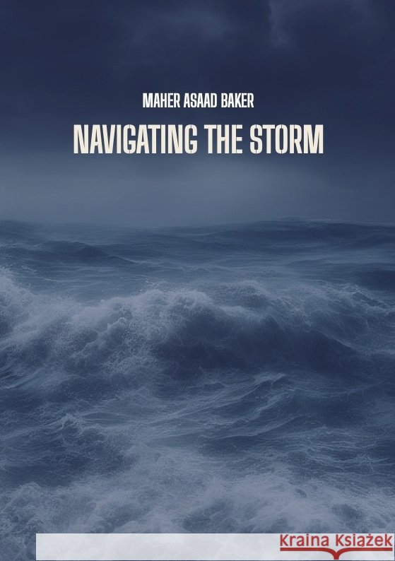 Navigating the storm Baker, Maher Asaad 9783384030269