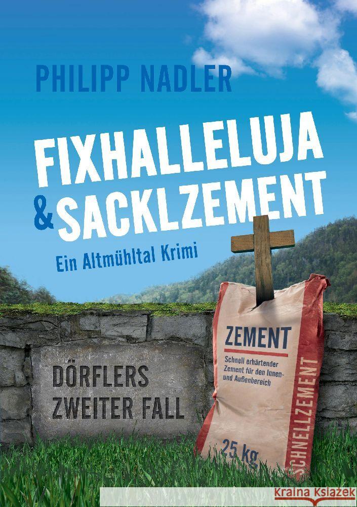 Fixhalleluja & Sacklzement: Ein Altm?hltal Krimi Philipp Nadler Philipp Nadler 9783384031198