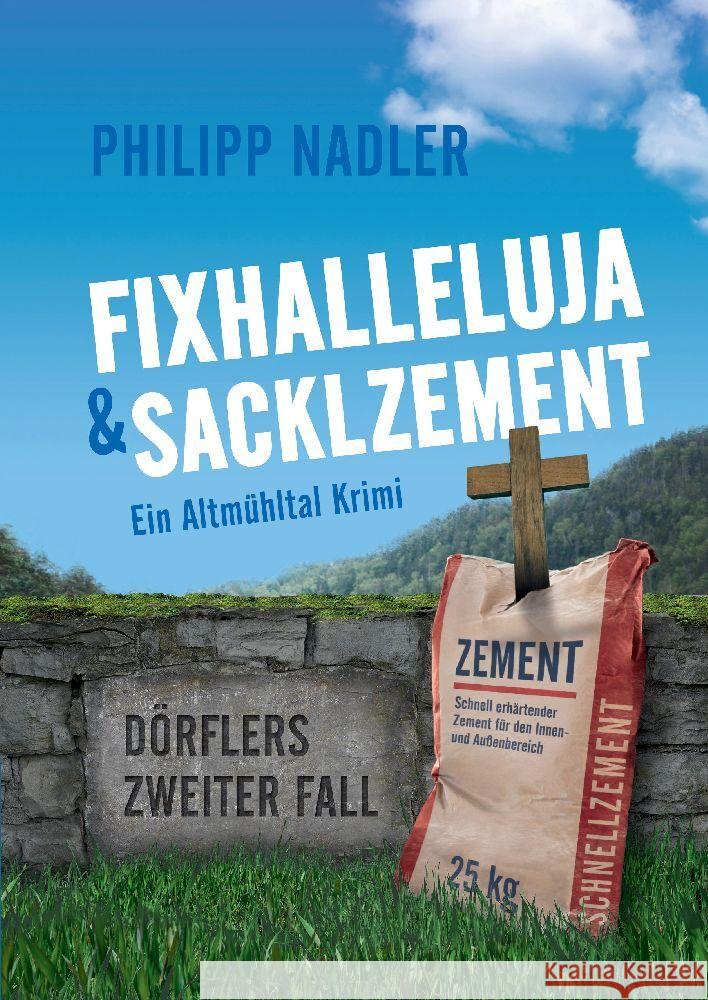 Fixhalleluja & Sacklzement: Ein Altm?hltal Krimi Philipp Nadler Philipp Nadler 9783384031204