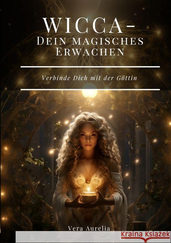 WICCA -  Dein magisches Erwachen Aurelia, Vera 9783384032058