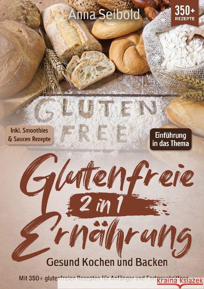 Glutenfreie Ernährung 2 in 1 - Gesund Kochen und Backen Seibold, Anna 9783384033246