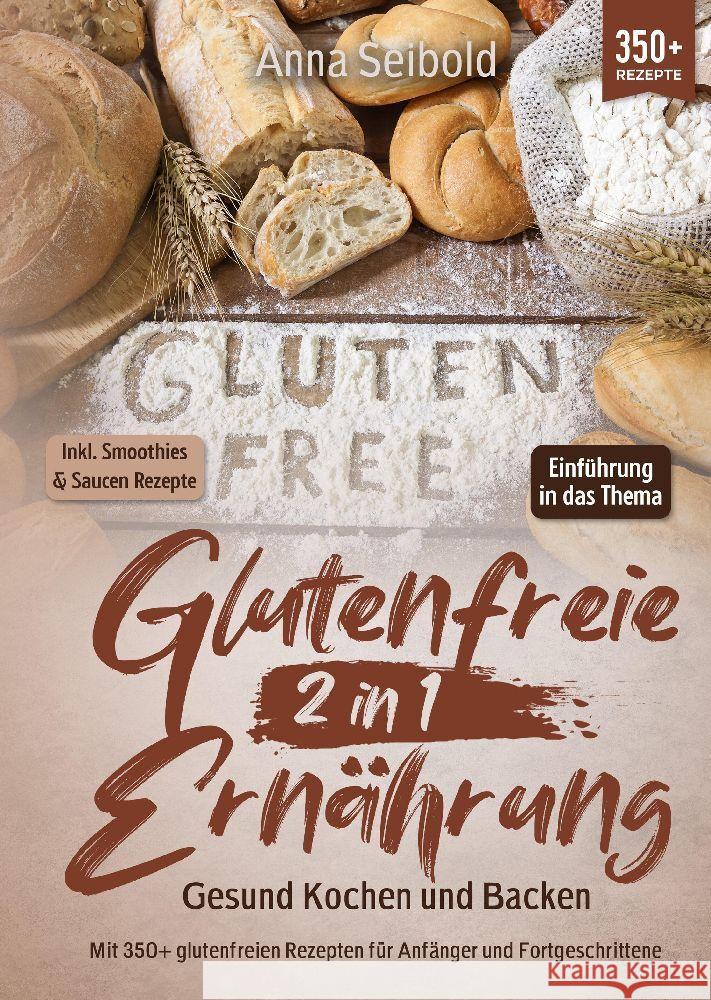 Glutenfreie Ernährung 2 in 1 - Gesund Kochen und Backen Seibold, Anna 9783384033253