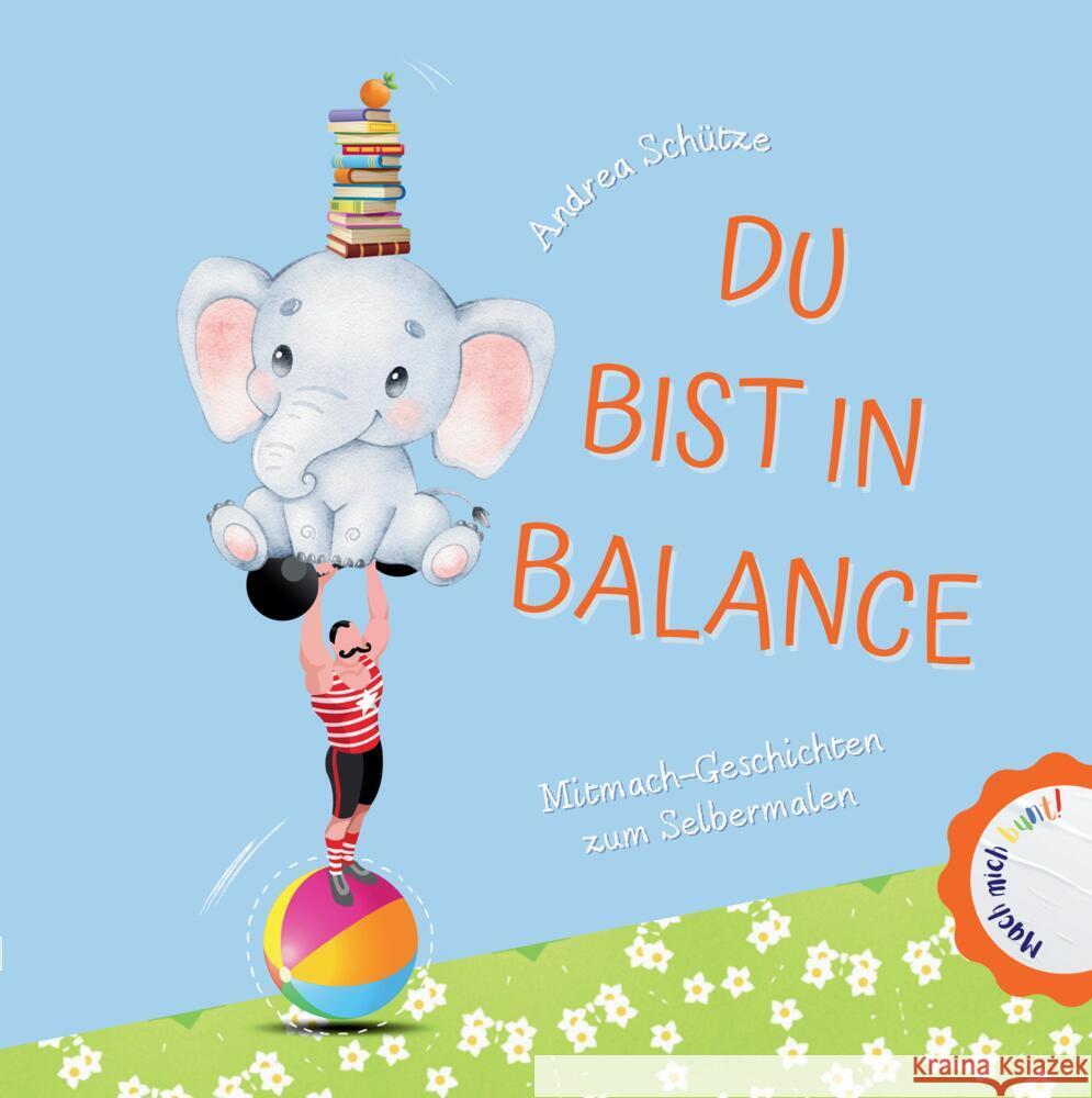 Du bist in Balance: Mitmachgeschichten zum Selbermalen Andrea Sch?tze 9783384034601