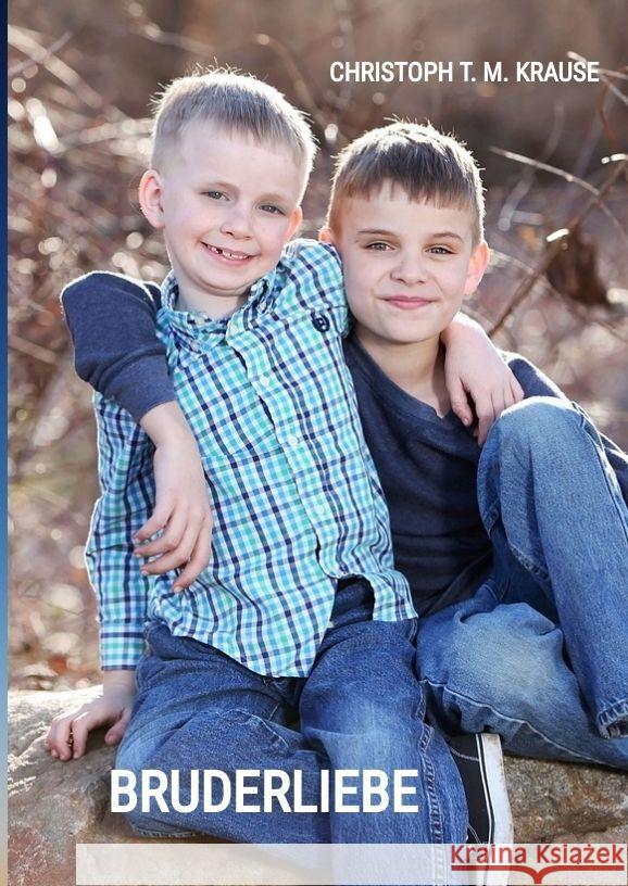 Bruderliebe Krause, Christoph T. M. 9783384039217