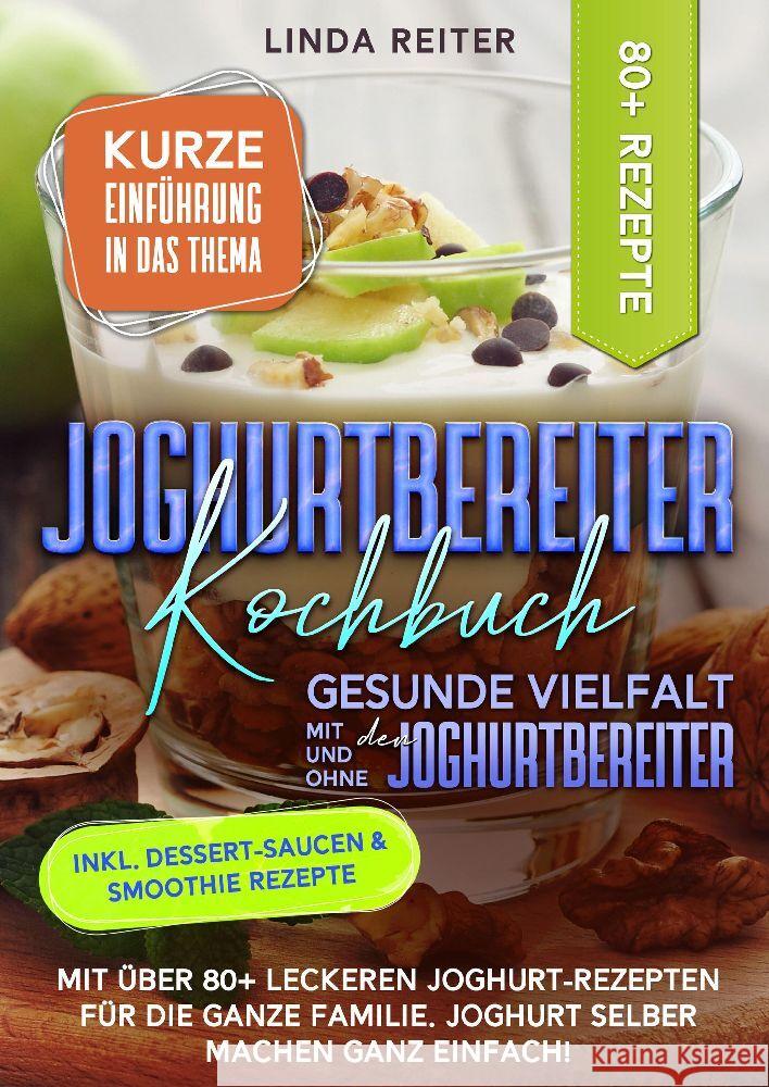 Joghurtbereiter Kochbuch - Gesunde Vielfalt mit und ohne den Joghurtbereiter Reiter, Linda 9783384039583