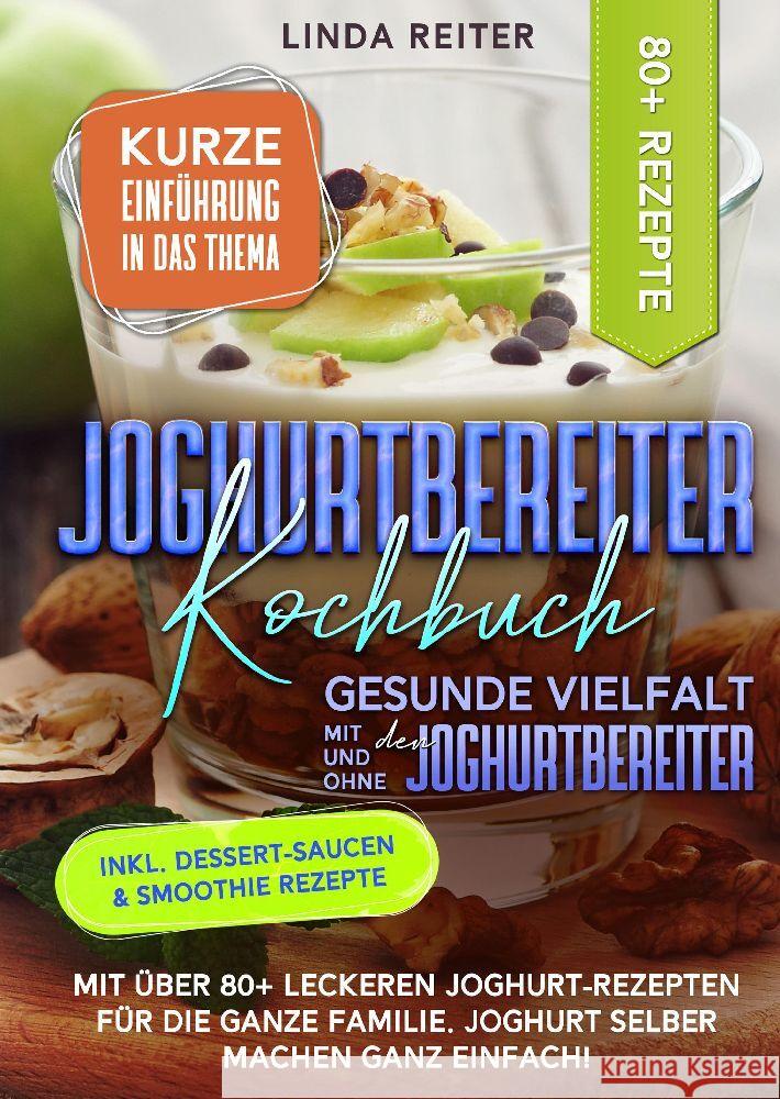 Joghurtbereiter Kochbuch - Gesunde Vielfalt mit und ohne den Joghurtbereiter Reiter, Linda 9783384039590