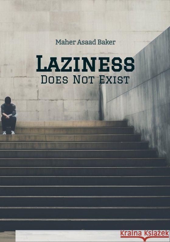 Laziness Does Not Exist Baker, Maher Asaad 9783384040954