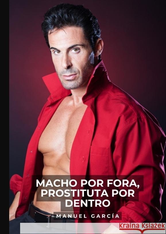 Macho por Fora, Prostituta por Dentro García, Manuel 9783384044211
