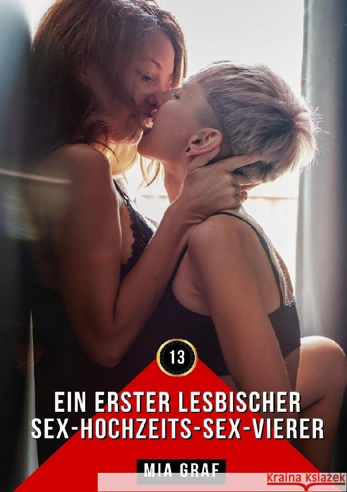 Ein erster lesbischer Sex-Hochzeits-Sex-Vierer: Erotische Geschichten mit explizitem Sex f?r Erwachsene Mia Graf 9783384044273 MIA Graf