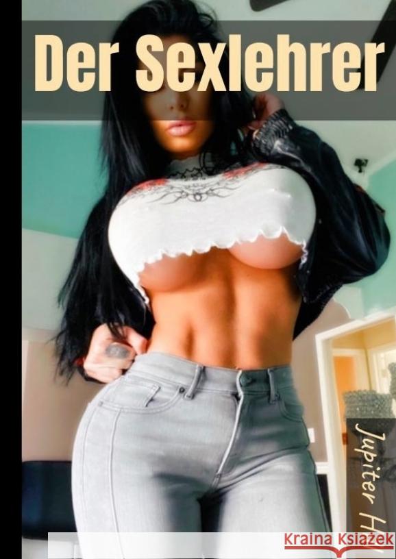 Der Sexlehrer Jupiter Hill 9783384044495