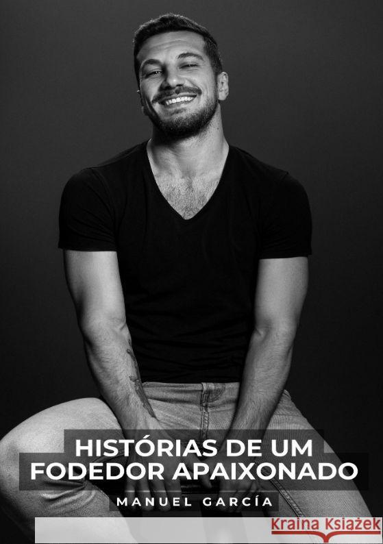 Histórias de um Fodedor Apaixonado García, Manuel 9783384045072