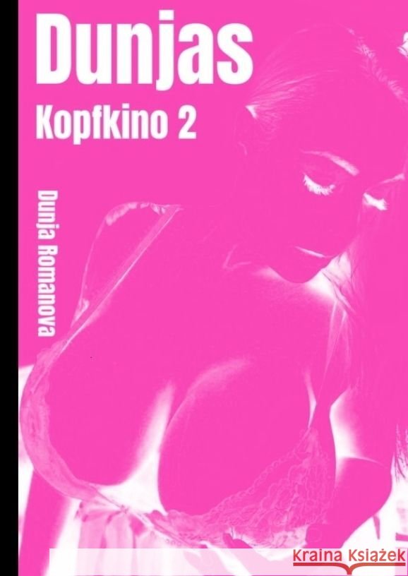 Dunja?s Kopfkino 2 Dunja Romanova 9783384045287