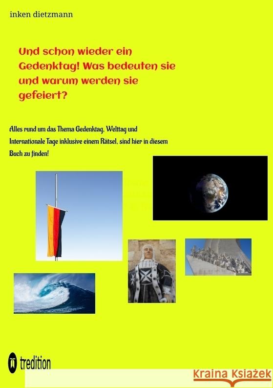 Und schon wieder ein Gedenktag! Was bedeuten sie und warum werden sie gefeiert?: Alles rund um das Thema Gedenktag, Welttag und Internationale Tage in Inken Dietzmann Inken Dietzmann 9783384047441 Erfahrene Familienberaterin