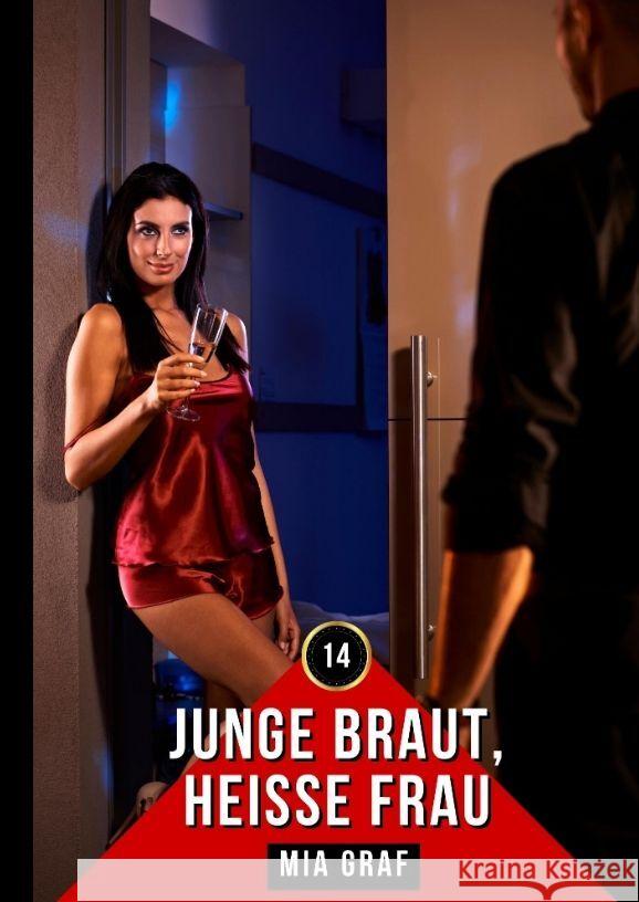 Junge Braut, hei?e Frau: Erotische Geschichten mit explizitem Sex f?r Erwachsene Mia Graf 9783384048028 MIA Graf