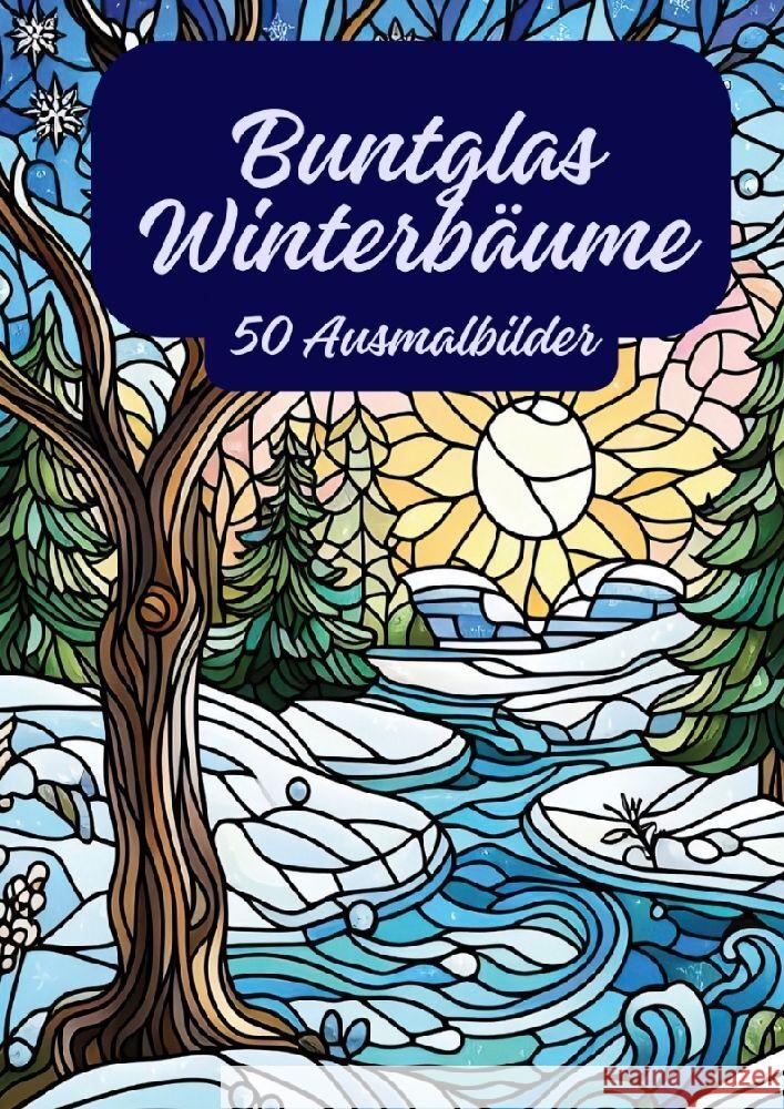 Buntglas-Winterb?ume: 50 Ausmalbilder Diana Kluge 9783384048547 Tredition Gmbh