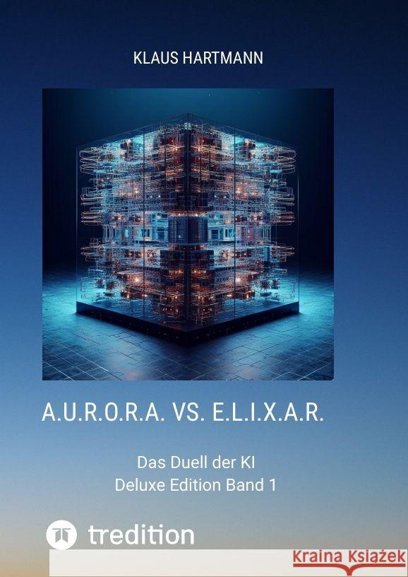 A.U.R.O.R.A. vs. E.L.I.X.A.R.    Deluxe Edition   Band 1 Hartmann, Klaus 9783384048936