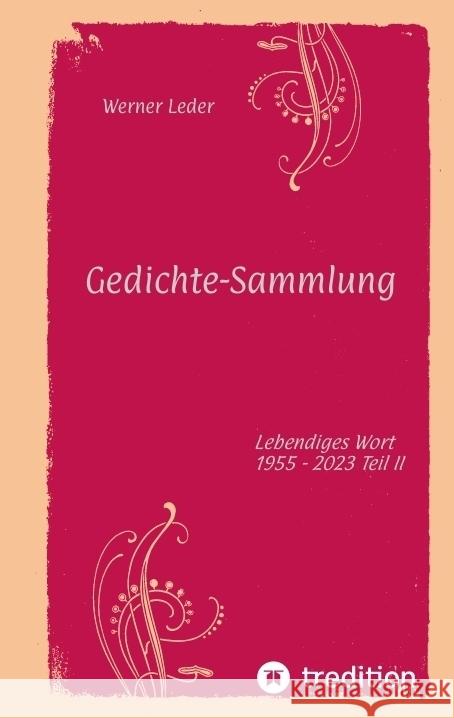 Gedichte-Sammlung / Gereimte spirituelle Gedanken: Lebendiges Wort 1955 - 2023 Teil II Werner Leder 9783384049452