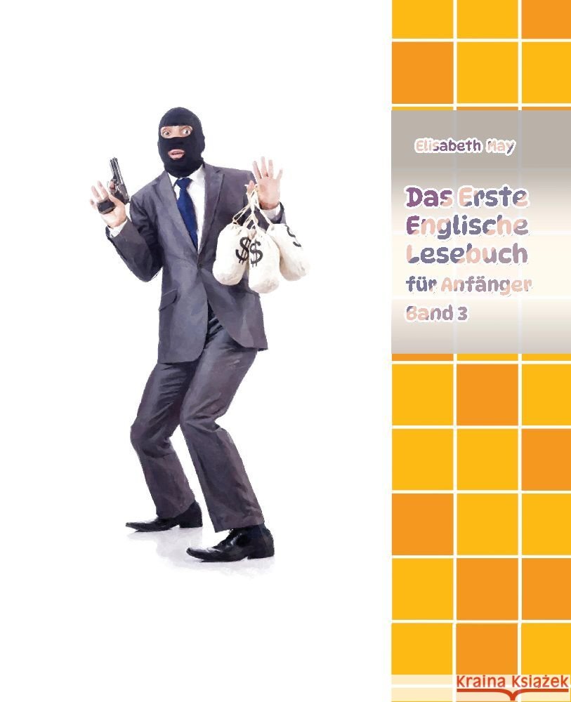 Lerne Englische Sprache mit dem Buch Das Erste Englische Lesebuch f?r Anf?nger Band 3: Stufe A2 Zweisprachig mit Englisch-deutscher ?bersetzung Elisabeth May 9783384049582 Audiolego