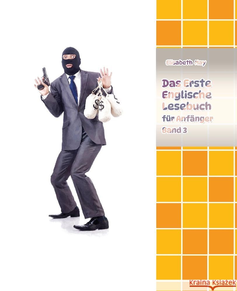 Lerne Englische Sprache mit dem Buch Das Erste Englische Lesebuch f?r Anf?nger Band 3: Stufe A2 Zweisprachig mit Englisch-deutscher ?bersetzung Elisabeth May 9783384049599 Audiolego